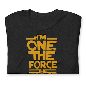 One with the Force Unisex t-shirt, May the Force Be With you Tee, One Love, Star Wars Gift, May the 4th