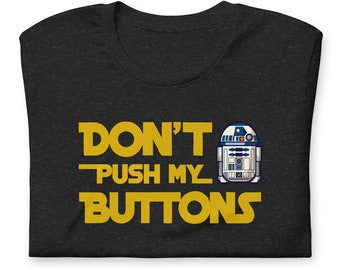 R2D2 Tee, Don’t Push My Buttons Unisex t-shirt, Star Wars Gift Tee