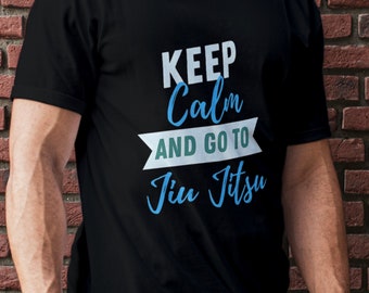 Jiu Jitsu Shirt, Brazilian Jiu Jitsu Shirt Gift, Jiu Jitsu T-shirt, Keep Calm and Go to Jiu Jitsu Shirt