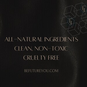 May include: Black leather background with white text that reads "ALL-NATURAL INGREDIENTS CLEAN, NON-TOXIC CRUELTY FREE BEFUTUREYOU.COM".