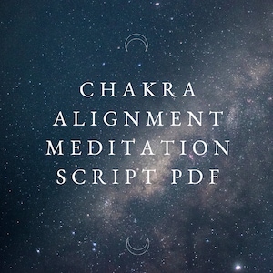 May include: A digital PDF with the text "CHAKRA ALIGNMENT MEDITATION SCRIPT PDF" in white, set against a dark blue and black starry night sky background. Two crescent moon shapes are at the top and bottom.