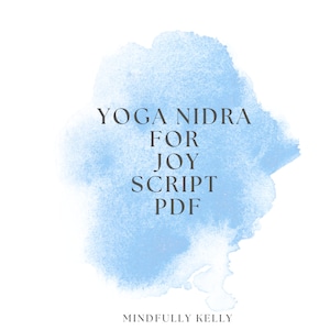 May include: A digital product titled "Yoga Nidra for Joy Script PDF" is displayed against a soft, light blue watercolor background. The text is in a dark gray serif font. The author's name, "Mindfully Kelly," is at the bottom.