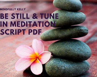 Be Still & Tune In Meditation Script PDF