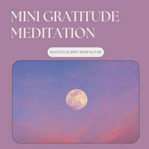 May include: A digital product advertisement with the words "MINI GRATITUDE MEDITATION" in white text on a purple background. Below the text is a button that says "INSTANT SCRIPT DOWNLOAD". The image in the center shows a full moon in a purple and pink sky.