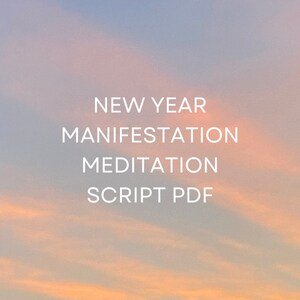May include: Image with a soft, pastel sky background in shades of pink, orange, and blue. White text reads "NEW YEAR MANIFESTATION MEDITATION SCRIPT PDF."