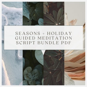 Op de afbeelding: Een digitale productbundel met de tekst "SEASONS + HOLIDAY GUIDED MEDITATION SCRIPT BUNDLE PDF" op een witte rechthoek. De afbeelding is een collage van foto's met een natuurthema, waaronder bladeren en texturen in groen, beige en blauw.