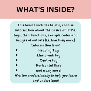 May include: A light blue and white graphic with the text "WHAT'S INSIDE?" and a list of HTML tags, including Heading Tag, Line break tag, Centre tag, Horizontal lines, and many more. The text "Written professionally to help you learn and understand!" is at the bottom of the graphic.