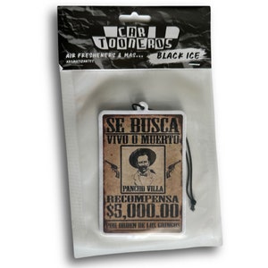 May include: A white car air freshener with a black string hanging from the top. The front of the air freshener has a vintage-style wanted poster with a picture of Pancho Villa, the text "SE BUSCA VIVO O MUERTO", and the text "RECOMPENSA $5,000.00 POR ORDEN DE LOS GRINGOS".