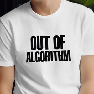 Out Of Algorithm T-Shirt, Funny Tech Graphic Tee, Minimalist Sarcastic Coder Shirt, Social Media Detox Gift, Sarcastic Streetwear Top
