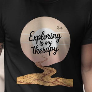 Exploring is My Therapy Shirt, Adventure Travel T-Shirt, Wanderlust Graphic Tee, Explore Nature Lover Shirt, Travel Enthusiast Gift