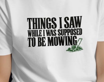 Funny Lawn Mower T-Shirt, Supposed to Be Mowing Shirt, Dad Humor Lawn Care Graphic Tee, Sarcastic Gardening Gift for Husband or Dad