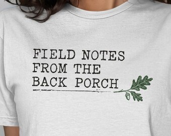 Field Notes From The Back Porch T-Shirt, Vintage Botanical Graphic Tee, Cottagecore Nature Lover Shirt, Rustic Garden Aesthetic Top