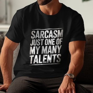 Sarcasm Talent T-Shirt, Funny Statement Tee, Sarcastic Humor Gift, One of Many Talents Shirt, Joke Shirt, Sarcasm Quote Tee