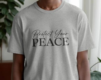 Inspirational Shirt, Protect Your Peace T-Shirt,  Positive Vibes, Self Care Shirt, Mental Health Tee, Motivational Gift, Relax Shirt