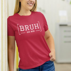 Funny Bruh Shirt, Sarcastic Trendy Meme T-Shirt, Funny Quote Tee, Boy Mom Funny Shirt, Bro Shirt, Mom tshirt, gift for Moms, tshirt for wife