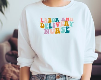 Labor and Delivery Nurse Sweatshirt *****free shipping*****