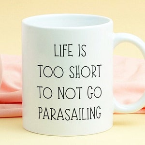 Parasailing Mug, Gift for The Parasailor, Parasailing Cup, Loves Parasailing