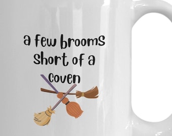 Witches Mug, Coven Mug, Brooms Funny, Funny Halloween Mug, Gift Mug for Halloween, Sarcastic Cup