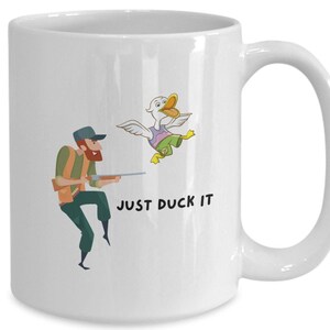Duck Hunting Gag Gift Mug: "Just Duck It" Design