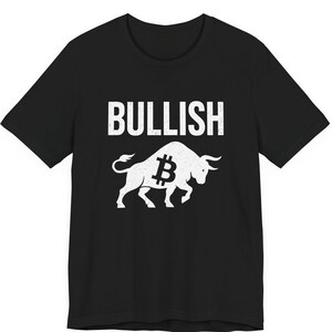 Bitcoin Bullish Graphic Tee, Bitcoin Swag T-Shirt | Bitcoin Merch Gift for Him or Her