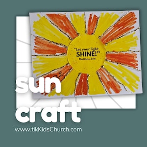 May include: A yellow and orange sun craft with glitter and the words "Let your light shine!" Matthew 5:16. The craft is labeled "sun craft" and has the website "www.tikKidsChurch.com" at the bottom.