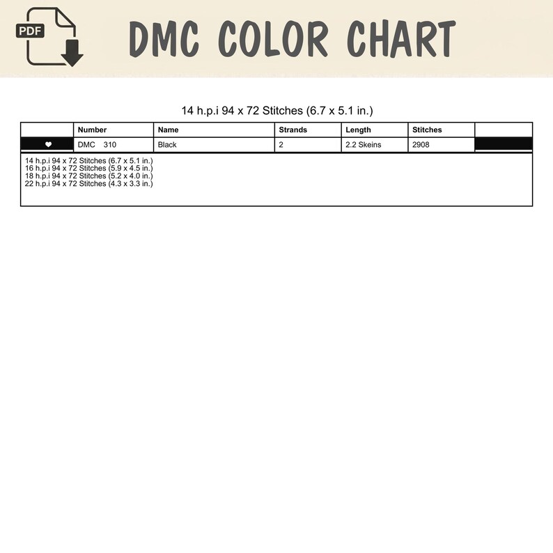 Peut inclure: Un tableau de couleurs DMC pr&eacute;sentant un tableau avec les d&eacute;tails du fil DMC 310 noir. Il indique 2 brins, 2,2 &eacute;chevettes et 2908 points. Les dimensions sont indiqu&eacute;es pour 14, 16, 18 et 22 h.p.i. en pouces, comme 6,7 x 5,1 pouces.