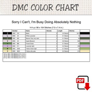 May include: A DMC colour chart for a cross-stitch pattern titled Sorry I Can't, I'm Busy Doing Absolutely Nothing. The table lists thread numbers, names, and quantities for 14 h.p.i. at 7.0 by 7.4 inches, with additional size variations listed below.