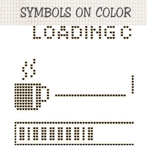 May include: A cross-stitch pattern featuring the text SYMBOLS ON COLOR and LOADING C. The design includes a coffee mug icon with steam, a horizontal line, and a progress bar, all composed of small black heart-shaped symbols on a white background.