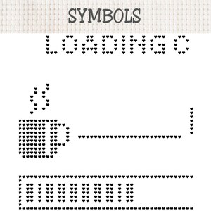 May include: A cross stitch pattern featuring the word SYMBOLS at the top, followed by the text LOADING, a coffee mug icon with steam, a horizontal line, and a progress bar, all rendered in black heart-shaped stitches on a white fabric background.
