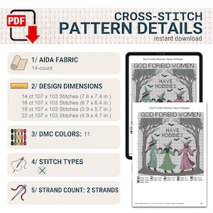 Pu&ograve; includere: Uno schema digitale a punto croce intitolato God Forbid Women Have Hobbies, con tre streghe in abito. Il PDF include i requisiti per tela Aida 14, dimensioni del disegno da 19,3 x 18,8 cm a 12,4 x 11,9 cm, 11 colori DMC e 2 fili.