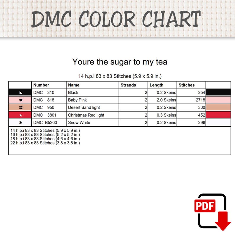 May include: A DMC color chart for a cross-stitch pattern titled Youre the sugar to my tea. The table lists five thread colors including Black, Baby Pink, Desert Sand light, Christmas Red light, and Snow White with their respective stitch counts.