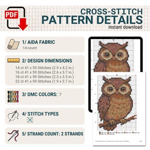 May include: A digital cross-stitch pattern featuring an owl design. Text includes CROSS-STITCH PATTERN DETAILS, 1/ AIDA FABRIC 14-count, 2/ DESIGN DIMENSIONS with measurements in inches for 14, 16, 18, and 22 count, 3/ DMC COLORS: 7, 4/ STITCH TYPES, 5/ STRAND COUNT: 2 STRANDS.