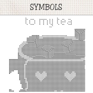 May include: A black and white cross stitch pattern chart featuring the word SYMBOLS at the top and the text to my tea below. The design consists of a grid of small black symbols on a white background, forming the shape of a teapot or kettle.