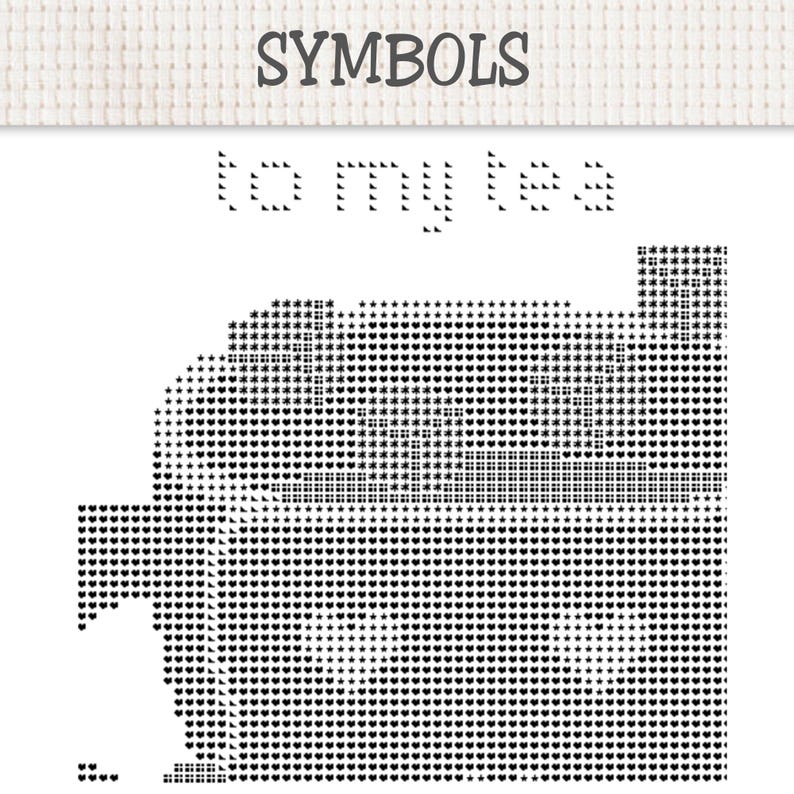 May include: A black and white cross stitch pattern chart featuring the word SYMBOLS at the top and the text to my tea below. The design consists of a grid of small black symbols on a white background, forming the shape of a teapot or kettle.