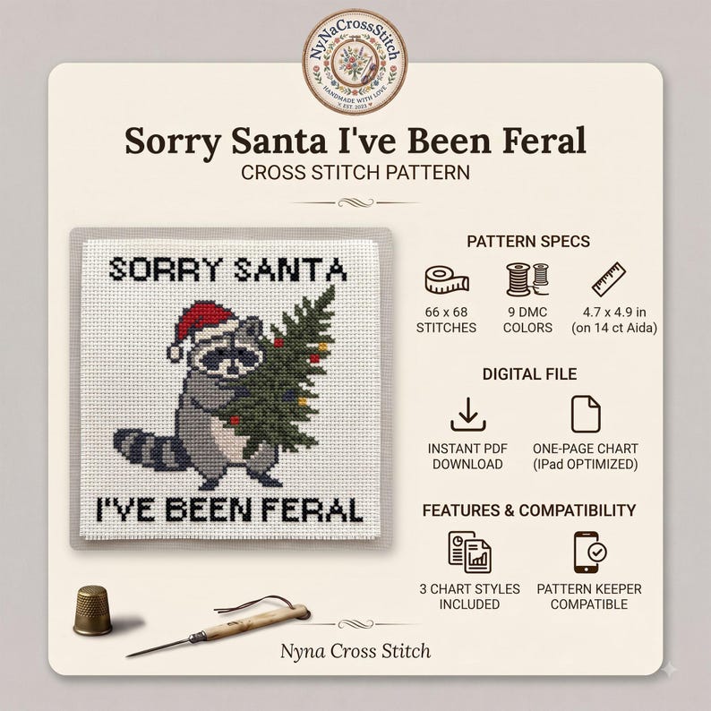 May include: A cross stitch pattern titled Sorry Santa I've Been Feral featuring a raccoon wearing a Santa hat and holding a decorated Christmas tree. The digital file includes 66 by 68 stitches, 9 DMC colours, and measures 11.9 by 12.4 cm.