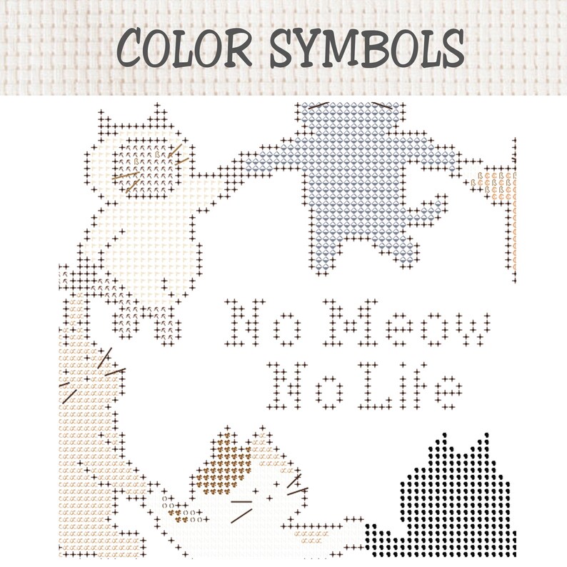 K&ouml;nnte beinhalten: Ein Kreuzstichmuster mit der &Uuml;berschrift COLOR SYMBOLS, das vier Katzensilhouetten und den Text No Meow No Life zeigt. Das Design verwendet verschiedene Symbole und Rastermarkierungen, um die Farben f&uuml;r das Sticken auf wei&szlig;em Stoff anzugeben.