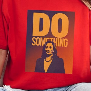 Kamala Harris 2024 Shirt Do Something, Kamala for President Shirt, Retro Tee, Election 2024 Shirt, LGBTQIA, Vote Democrat, Comfort Colors