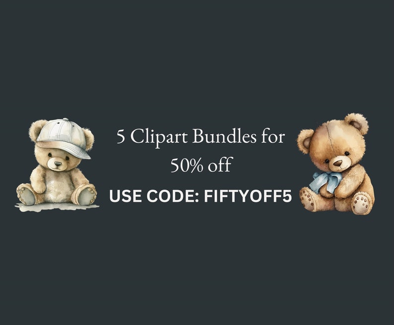 May include: Two watercolor illustrations of teddy bears. One bear is wearing a white baseball cap. The text reads "5 Clipart Bundles for 50% off USE CODE: FIFTYOFF5".