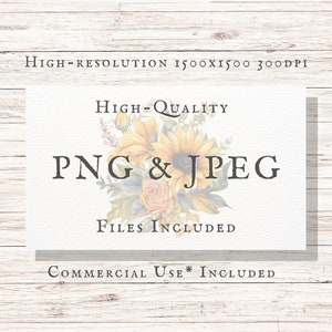 May include: A digital download of high-quality sunflower graphics in PNG and JPEG formats. The image features a bouquet of sunflowers, roses, and greenery. The text "HIGH-QUALITY PNG & JPEG FILES INCLUDED COMMERCIAL USE* INCLUDED" is displayed on a white background.