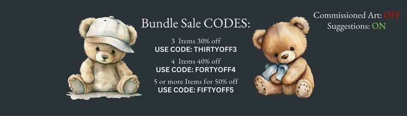 May include: Two teddy bears, one wearing a white baseball cap, are sitting on a dark gray background. Text on the image reads "Bundle Sale CODES: 3 Items 30% off USE CODE: THIRTYOFF3 4 Items 40% off USE CODE: FORTYOFF4 5 or more Items for 50% off USE CODE: FIFTYOFF5 Commissioned Art: OFF Suggestions: ON"