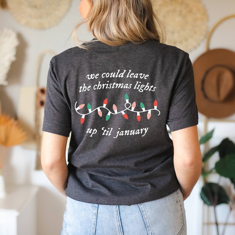 We Can Leave the Christmas Lights up 'til January Shirt Etsy UK