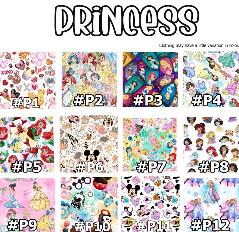 May include: Twelve different fabric designs featuring Disney princesses, Mickey Mouse, and other characters. The designs are arranged in a grid with a number and hashtag below each design. The text "PRINCESS" is at the top of the image. The text "Clothing may have a little variation in color." is at the bottom of the image.