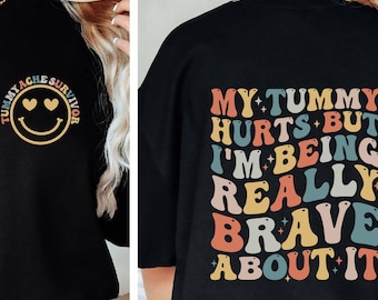 My Tummy Hurts But I'm Being Really Brave About It Sweatshirt, Tummy Ache Survivor Sweatshirt, My Tummy Hurts Sweatshirt, Funny Sweatshirt