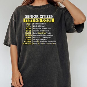 Senior Citizen Texting Code Shirt Comfort Colors® Funny Senior Tee : Grandpa Grandma Gift