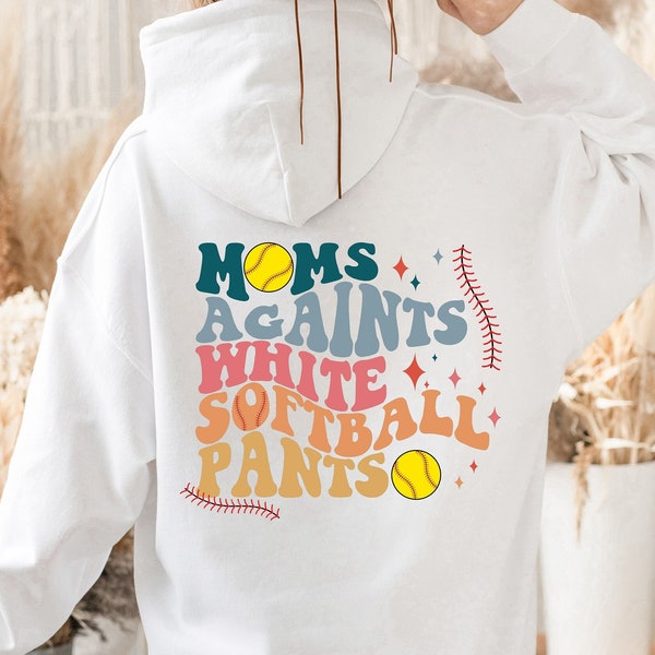 Moms Against White Softball Pants hoodie, Softball Season gift, Softball Mom Shirt, Funny Softball  Mama  gift