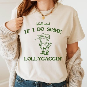 Y&#39;all Mind If I Do Some Lollygaggin&#39; Shirt,Funny Sarscam Shirt,Trendy Funny Gift,Vintage Retro Graphic Lollygagging Shirt, Frog Meme Shirt