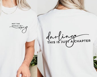 Comfort Colors Darling This Is Just A Chapter Shirt Not the Whole Story Shirt, Positive Shirt, Mental Health Quote On Sleeve  Inspirational