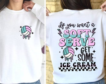 If You A Soft Serve Go Get Ice Cream Sweatshirt, Retro Volleyball Sweatshirt,Funny Volleyball Sweatshirt, Peace Love Volleyball Team Sweater