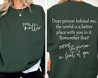 Dear Person Behind Me Sweatshirt, Mental Health Sweatshirt, You Matter Sweatshirt, You Are Enough Sweater, Kindness Sweatshirt, Equal Rights