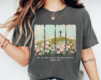 Comfort Colors® He Is Not Here, He Has Risen Shirt, Vintage Floral Christian Easter Shirt, He Is Risen Bible Verse Tee, Jesus Easter Shirt